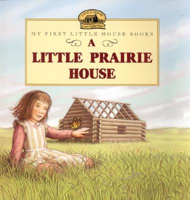 Cover Image for A Little Prairie House -- Laura Ingalls Wilder, Paperback