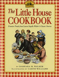 Cover Image for The Little House Cookbook: Frontier Foods from Laura Ingalls Wilder's Classic Stories -- Barbara M. Walker, Paperback