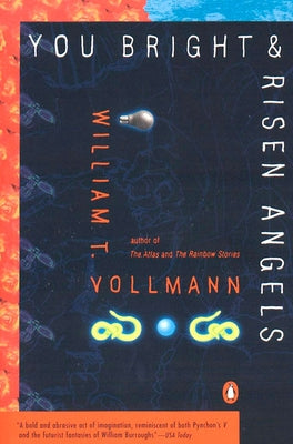 Cover Image for You Bright and Risen Angels -- William T. Vollmann, Paperback