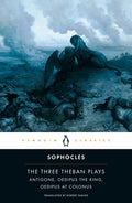 Cover Image for The Three Theban Plays: Antigone; Oedipus the King; Oedipus at Colonus -- Sophocle, Paperback