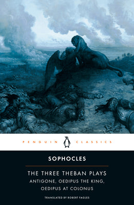Cover Image for The Three Theban Plays: Antigone; Oedipus the King; Oedipus at Colonus -- Sophocle, Paperback