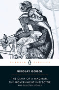 Cover Image for The Diary of a Madman, the Government Inspector, and Selected Stories -- Nikolai Gogol, Paperback