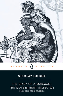 Cover Image for The Diary of a Madman, the Government Inspector, and Selected Stories -- Nikolai Gogol, Paperback