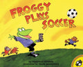 Cover Image for Froggy Plays Soccer -- Jonathan London, Paperback