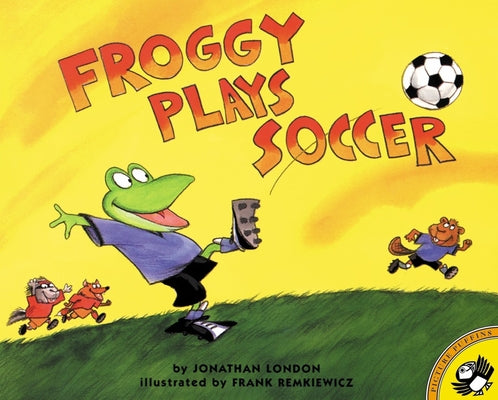 Cover Image for Froggy Plays Soccer -- Jonathan London, Paperback
