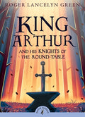 Cover Image for King Arthur and His Knights of the Round Table -- Roger Lancelyn Green, Paperback