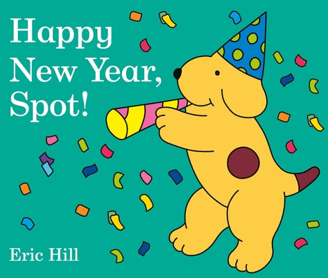 Cover Image for Happy New Year, Spot! -- Eric Hill, Board Books