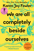 Cover Image for We Are All Completely Beside Ourselves -- Karen Joy Fowler, Paperback