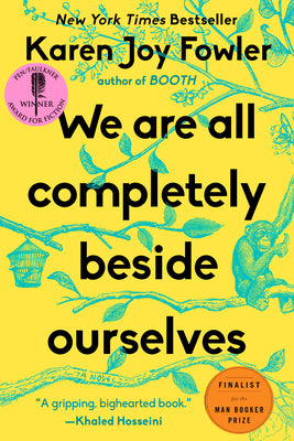 Cover Image for We Are All Completely Beside Ourselves -- Karen Joy Fowler, Paperback