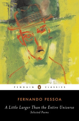 Cover Image for A Little Larger Than the Entire Universe: Selected Poems -- Fernando Pessoa, Paperback
