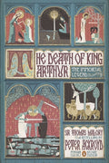 Cover Image for The Death of King Arthur: The Immortal Legend (Penguin Classics Deluxe Edition) -- Peter Ackroyd, Paperback