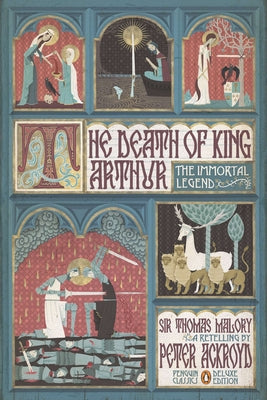 Cover Image for The Death of King Arthur: The Immortal Legend (Penguin Classics Deluxe Edition) -- Peter Ackroyd, Paperback