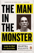Cover Image for The Man in the Monster: Inside the Mind of a Serial Killer -- Martha Elliott, Paperback