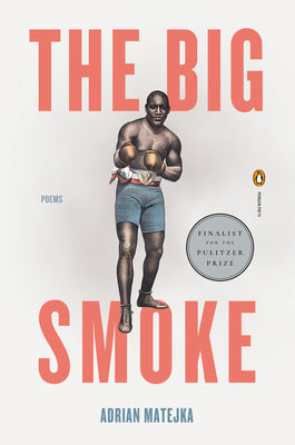 Cover Image for The Big Smoke -- Adrian Matejka, Paperback
