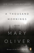Cover Image for A Thousand Mornings: Poems -- Mary Oliver, Paperback