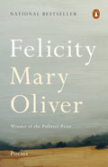 Cover Image for Felicity: Poems -- Mary Oliver, Paperback