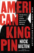 Cover Image for American Kingpin: The Epic Hunt for the Criminal MasterMind Behind the Silk Road -- Nick Bilton, Paperback