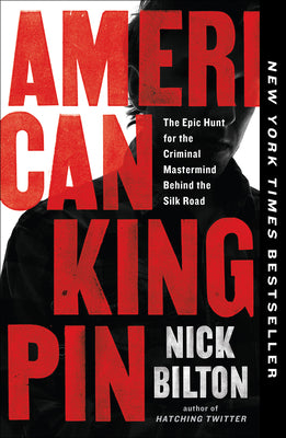 Cover Image for American Kingpin: The Epic Hunt for the Criminal MasterMind Behind the Silk Road -- Nick Bilton, Paperback