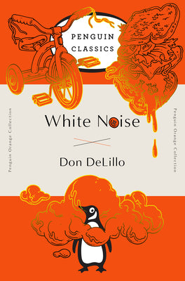 Cover Image for White Noise: (Penguin Orange Collection) -- Don Delillo, Paperback