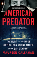 Cover Image for American Predator: The Hunt for the Most Meticulous Serial Killer of the 21st Century -- Maureen Callahan, Paperback
