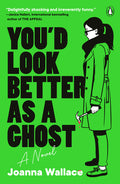 Cover Image for You'd Look Better as a Ghost -- Joanna Wallace, Paperback