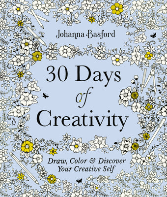 Cover Image for 30 Days of Creativity: Draw, Color, and Discover Your Creative Self -- Johanna Basford, Paperback