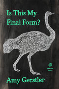 Cover Image for Is This My Final Form? -- Amy Gerstler, Paperback