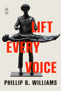 Cover Image for Lift Every Voice -- Phillip B. Williams, Paperback