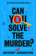 Cover Image for Can You Solve the Murder?: An Interactive Crime Novel -- Antony Johnston, Paperback