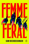 Cover Image for Femme Feral -- Sam Beckbessinger, Paperback
