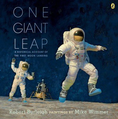 Cover Image for One Giant Leap: A Historical Account of the First Moon Landing -- Robert Burleigh, Paperback