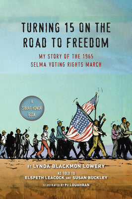Cover Image for Turning 15 on the Road to Freedom: My Story of the 1965 Selma Voting Rights March -- Lynda Blackmon Lowery, Paperback