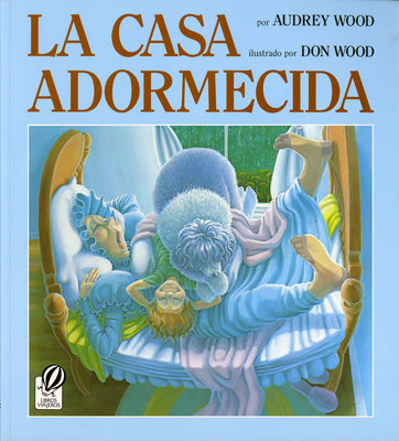 Cover Image for La Casa Adormecida: The Napping House (Spanish Edition) -- Audrey Wood, Paperback