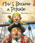 Cover Image for How I Became a Pirate -- Melinda Long, Hardcover