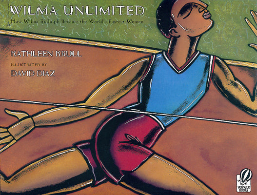 Cover Image for Wilma Unlimited: How Wilma Rudolph Became the World's Fastest Woman -- Kathleen Krull, Paperback