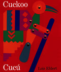 Cover Image for Cuckoo/Cucú: A Mexican Folktale/Un Cuento Folklórico Mexicano (Bilingual English-Spanish) -- Lois Ehlert, Paperback