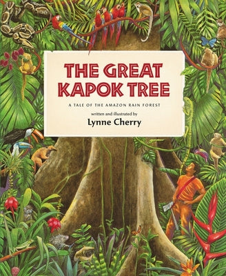 Cover Image for The Great Kapok Tree: A Tale of the Amazon Rain Forest -- Lynne Cherry, Paperback