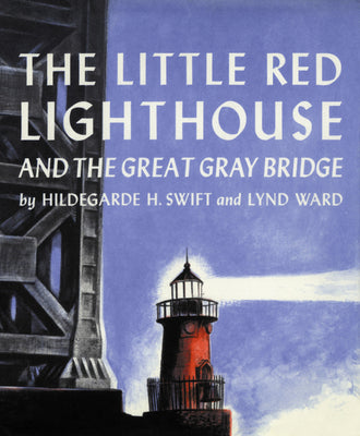 Cover Image for The Little Red Lighthouse and the Great Gray Bridge -- Hildegarde H. Swift, Hardcover