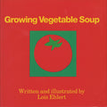 Cover Image for Growing Vegetable Soup -- Lois Ehlert, Hardcover