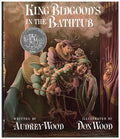 Cover Image for King Bidgood's in the Bathtub -- Audrey Wood, Hardcover