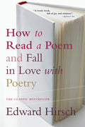 Cover Image for How to Read a Poem: And Fall in Love with Poetry -- Edward Hirsch, Paperback