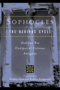 Cover Image for Sophocles, the Oedipus Cycle: Oedipus Rex, Oedipus at Colonus, Antigone -- Sophocles, Paperback