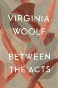 Cover Image for Between the Acts: The Virginia Woolf Library Authorized Edition -- Virginia Woolf, Paperback