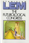 Cover Image for The Futurological Congress: From the Memoirs of Ijon Tichy -- Stanislaw Lem, Paperback