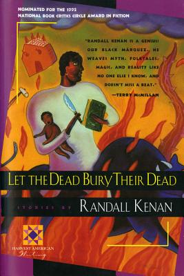 Cover Image for Let the Dead Bury Their Dead -- Randall Kenan, Paperback