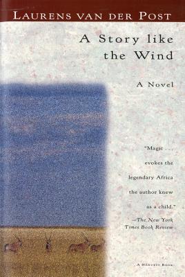 Cover Image for A Story Like the Wind -- Laurens Van Der Post, Paperback