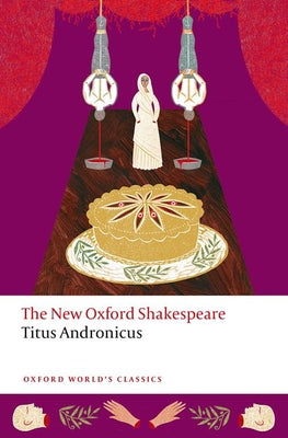 Cover Image for Titus Andronicus: The New Oxford Shakespeare -- William Shakespeare, Paperback