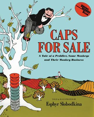 Cover Image for Caps for Sale: A Tale of a Peddler, Some Monkeys and Their Monkey Business -- Esphyr Slobodkina, Hardcover