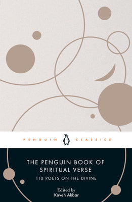 Cover Image for The Penguin Book of Spiritual Verse: 110 Poets on the Divine -- Kaveh Akbar, Paperback
