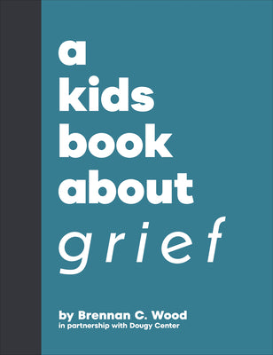 Cover Image for A Kids Book about Grief -- Brennan C. Wood, Hardcover